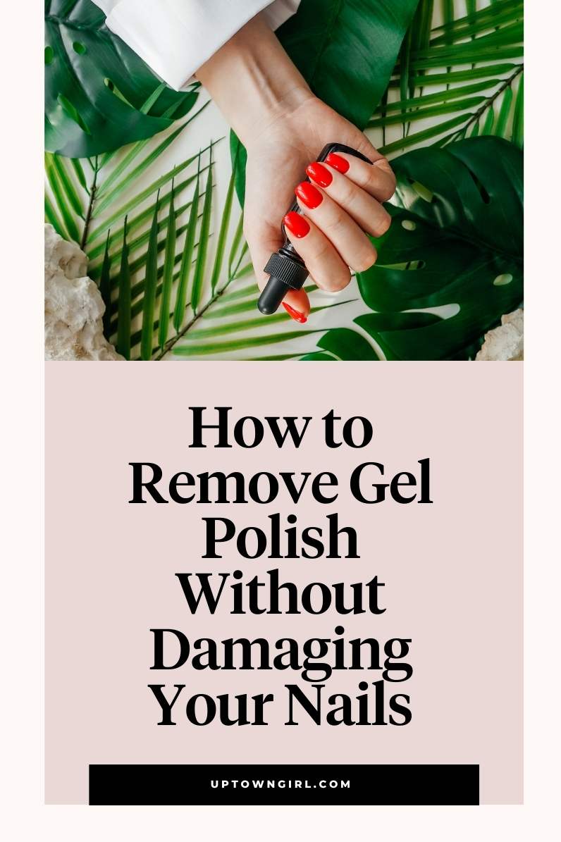 How To Remove Gel Polish Without Damaging Your Nails