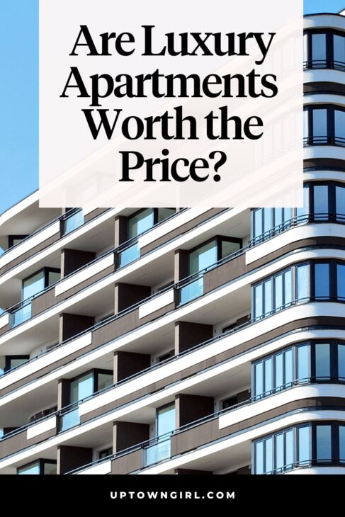 are luxury apartments worth it