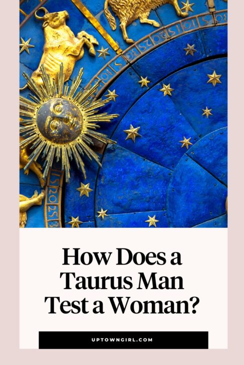 how does a taurus man test a woman