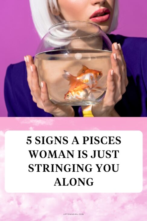 signs a pisces woman is playing you